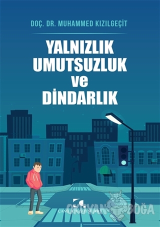 Yalnızlık Umutsuzluk ve Dindarlık - Muhammed Kızılgeçit - Çamlıca Yayı