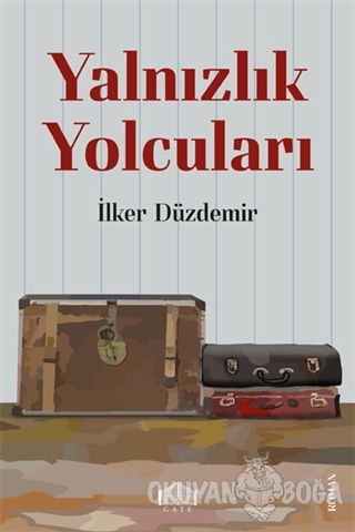 Yalnızlık Yolcuları - İlker Düzdemir - Gate Yayınları