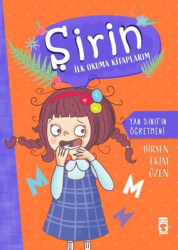 Yan Sınıfın Öğretmeni - Şirin İlk Okuma Kitaplarım 8 - Birsen Ekim Öze