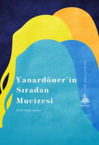 Yanardöner'in Sıradan Mucizesi - Dilek Neşe Açıker - Yitik Ülke Yayınl