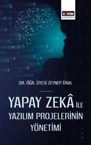 Yapay Zekâ İle Yazılım Projelerinin Yönetimi - Zeynep Ünal - Eğitim Ya