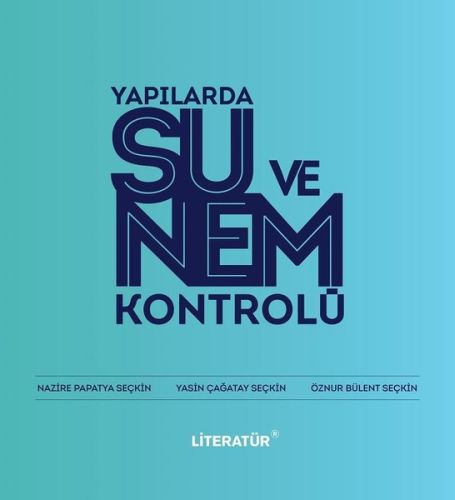 Yapılarda Su ve Nem Kontrolü - Nazire Papatya Seçkin - Literatür Yayın