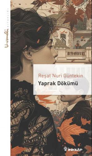 Yaprak Dökümü - Livaneli Kitaplığı - Reşat Nuri Güntekin - İnkılap Kit