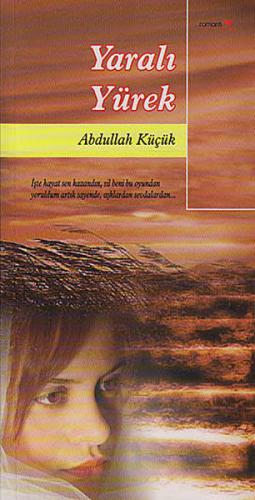 Yaralı Yürek - Abdullah Küçük - Romantik Kitap