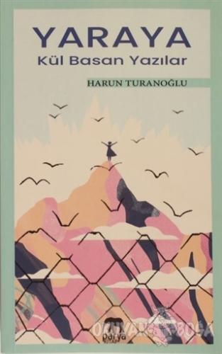 Yaraya Kül Basan Yazılar - Harun Turanoğlu - Parya Kitap