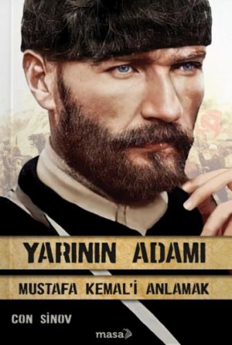 Yarının Adamı Mustafa Kemal'i Anlamak - Con Sinov - Masa Kitap