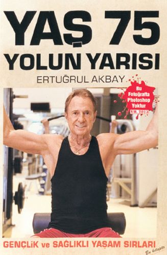 Yaş 75 Yolun Yarısı - H. Ertuğrul Akbay - Estetik Yayıncılık