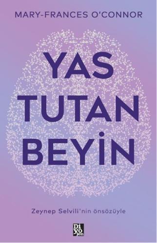 Yas Tutan Beyin - Mary-Frances O’Connor - Diyojen Yayıncılık