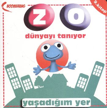 Zo Dünyayı Tanıyor - Yaşadığım Yer 9. Kitap - Uğur Köse - Boomerang Ya