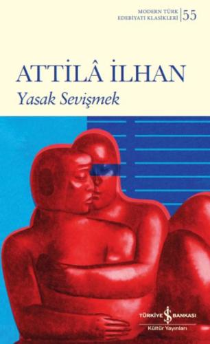 Yasak Sevişmek - Attila İlhan - İş Bankası Kültür Yayınları