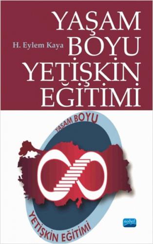 Yaşam Boyu Yetişkin Eğitimi - H. Eylem Kaya - Nobel Akademik Yayıncılı