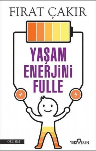 Yaşam Enerjini Fulle - Fırat Çakır - Yediveren Yayınları