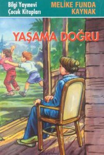 Yaşama Doğru - Melike Funda Kaynak - Bilgi Yayınevi