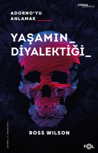 Yaşamın Diyalektiği Adorno’yu Anlamak - Ross Wılson - Fol Kitap