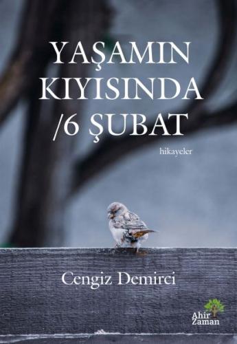 Yaşamın Kıyısında - 6 Şubat - Cengiz Demirci - Ahir Zaman Yayınları