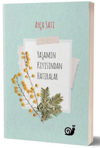 Yaşamın Kıyısından Hatıralar - Ayça Satı - Sakin Kitap