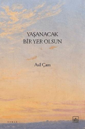 Yaşanacak Bir Yer Olsun - Asil Çam - İthaki Yayınları