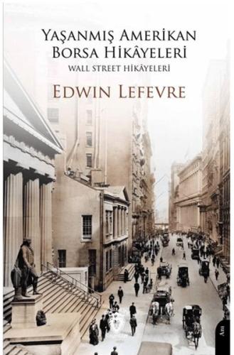 Yaşanmış Amerikan Borsa Hikayeleri - Wall Street Hikayeleri - Edwin Le