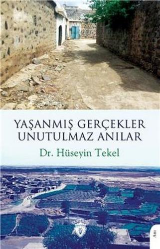 Yaşanmış Gerçekler Unutulmaz Anılar - Dr. Hüseyin Tekel - Dorlion Yayı