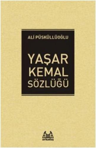 Yaşar Kemal Sözlüğü - Ali Püsküllüoğlu - Arkadaş Yayınları