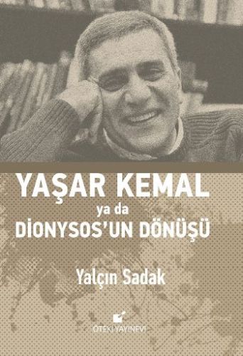 Yaşar Kemal Ya Da Dionysos'un Dönüşü (Ciltli) - Yalçın Sadak - Öteki Y