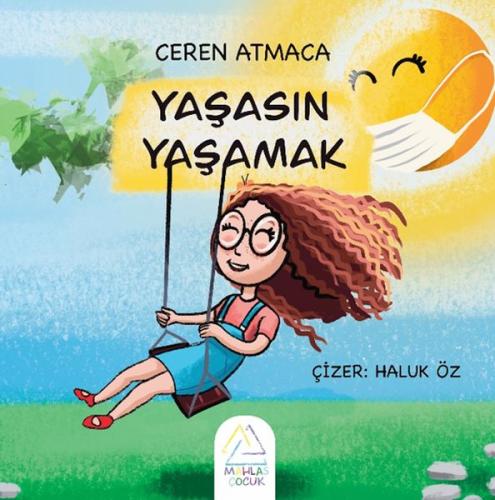 Yaşasın Yaşamak - Ceren Atmaca - Mahlas Çocuk Yayınları