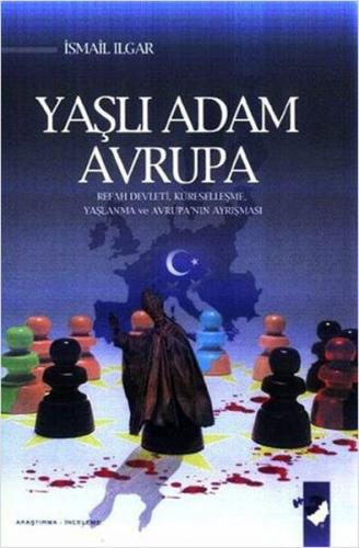 Yaşlı Adam Avrupa - İsmail Ilgar - IQ Kültür Sanat Yayıncılık