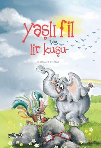 Yaşlı Fil ve Lir Kuşu - Mahmut Yılmaz - Pogo Çocuk