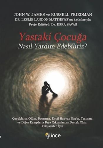 Yastaki Çocuğa Nasıl Yardım Edebiliriz? - John W. James - Günçe Yayınl