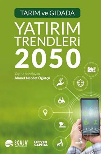 Tarım ve Gıdada Yatırım Trendleri 2050 - Ahmet Necdet Öğütçü - Scala Y