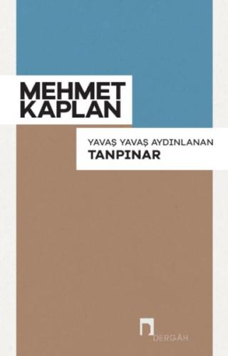 Yavaş Yavaş Aydınlanan Tanpınar - Mehmet Kaplan - Dergah Yayınları