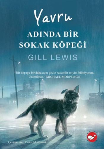 Yavru Adında Bir Sokak Köpeği - Gill Lewis - Beyaz Balina Yayınları