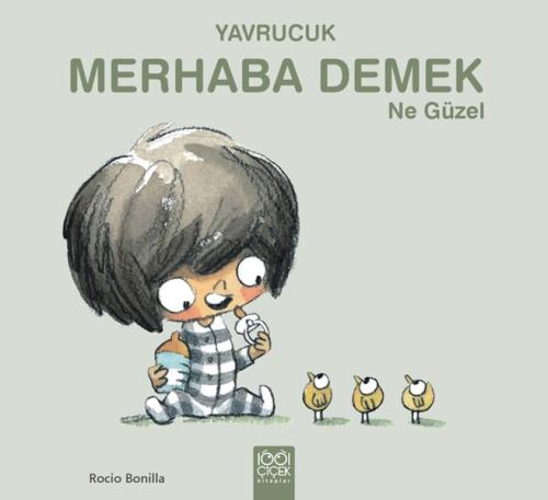 Yavrucuk- Merhaba Demek Ne Güzel - Rocio Bonilla - 1001 Çiçek Kitaplar