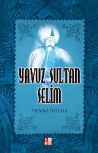 Yavuz Sultan Selim - Yılmaz Öztuna - Babıali Kültür Yayıncılığı