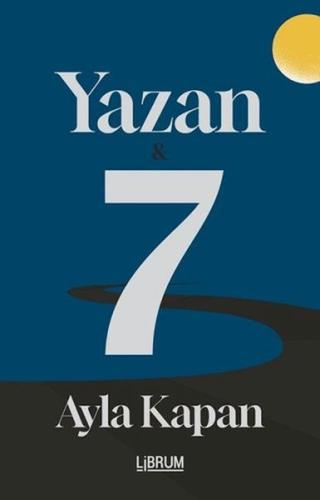 Yazan - 7 - Ayla Kapan - Librum Kitap