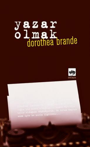 Yazar Olmak - Dorothea Brande - Ötüken Neşriyat