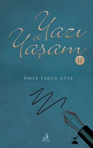 Yazı ve Yaşam-2 - Ömer Faruk Köse - Fecr Yayınları