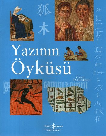 Yazının Öyküsü - Carol Donoughue - İş Bankası Kültür Yayınları