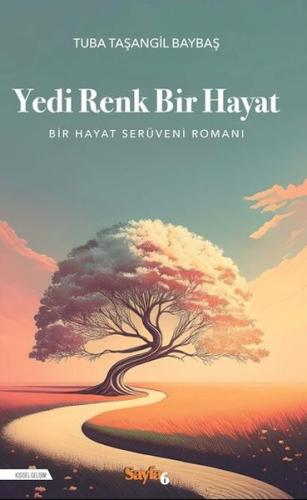 Yedi Renk Bir Hayat - Tuba Taşangil Baybaş - Sayfa 6 Yayınları