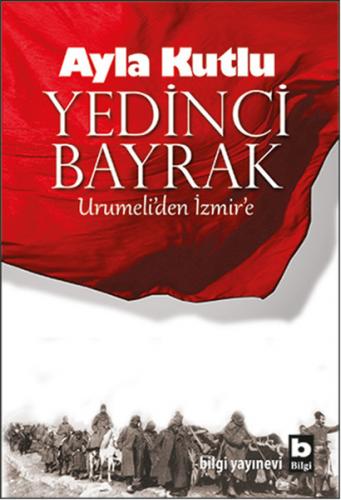 Yedinci Bayrak - Ayla Kutlu - Bilgi Yayınevi