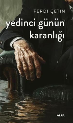 Yedinci Günün Karanlığı - Ferdi Çetin - Alfa Yayınları