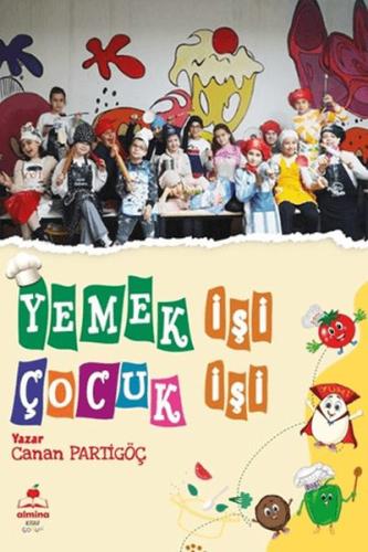 Yemek İşi Çocuk İşi - Canan Partigöç - Almina Kitap