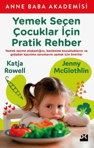 Yemek Seçen Çocuklar İçin Pratik Rehber - Katja Rowell - Doğan Kitap