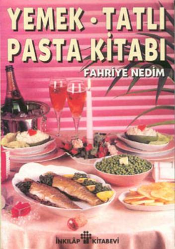 Ev Kadınının Alaturka ve Alafranga Yemek,Tatlı, Pasta Kitabı - Fahriye