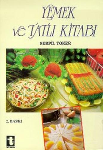 Yemek ve Tatlı Kitabı - Serpil Toker - Toker Yayınları