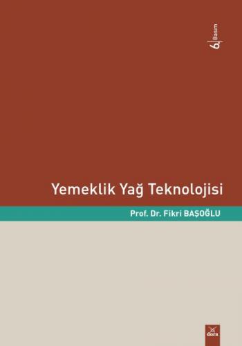 Yemeklik Yağ Teknolojisi - Fikri Başoğlu - Dora Basım Yayın