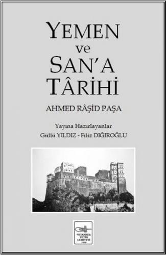 Yemen ve San'a Tarihi - Ahmed Raşid Paşa - İstanbul Fetih Cemiyeti Yay