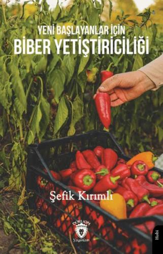 Yeni Başlayanlar İçin Biber Yetiştiriciliği - Şefik Kırımlı - Dorlion 