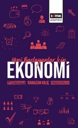 Yeni Başlayanlar İçin Ekonomi - Ramazan Kılıç - Eğitim Yayınevi - Bili