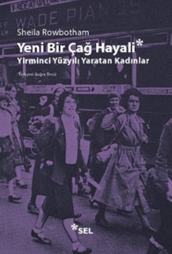 Yeni Bir Çağ Hayali - Sheila Rowbotham - Sel Yayıncılık